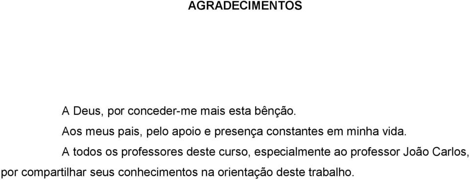 A todos os professores deste curso, especialmente ao professor