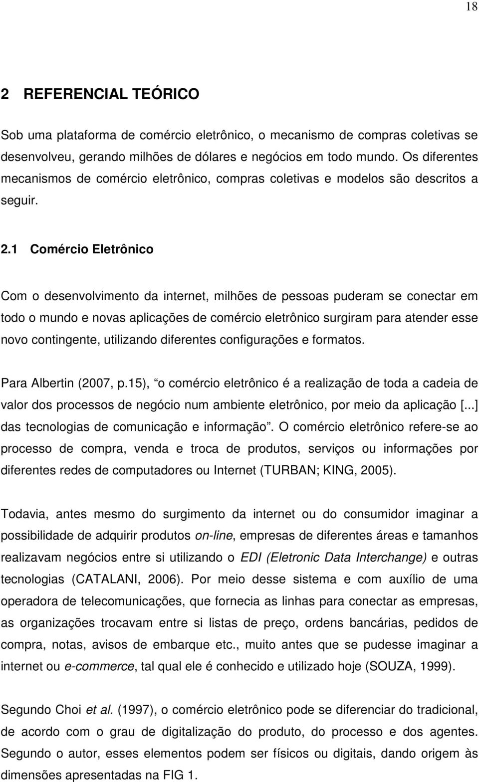 1 Cmérci Eltrônic Cm dsnvlvimnt da intrnt, milhõs d pssas pudram s cnctar m td mund nvas aplicaçõs d cmérci ltrônic surgiram para atndr ss nv cntingnt, utilizand difrnts cnfiguraçõs frmats.