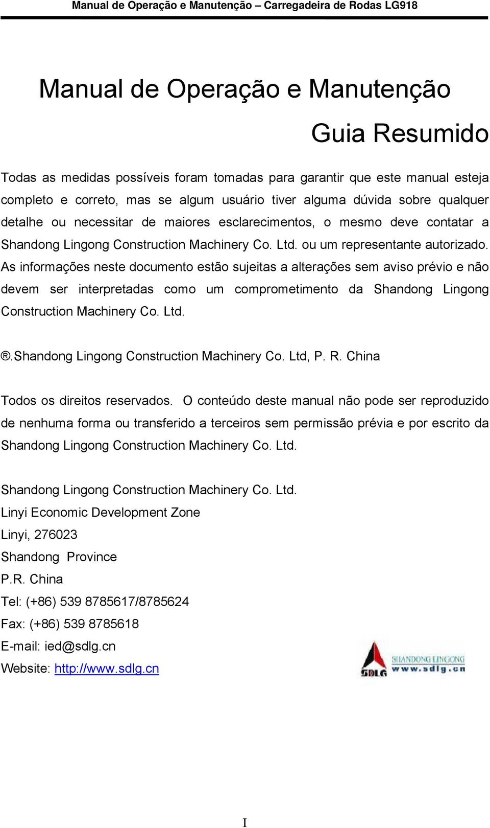 As informações neste documento estão sujeitas a alterações sem aviso prévio e não devem ser interpretadas como um comprometimento da Shandong Lingong Construction Machinery Co. Ltd.