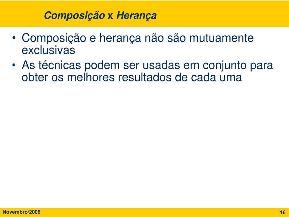 podem ser usadas em conjunto para obter os