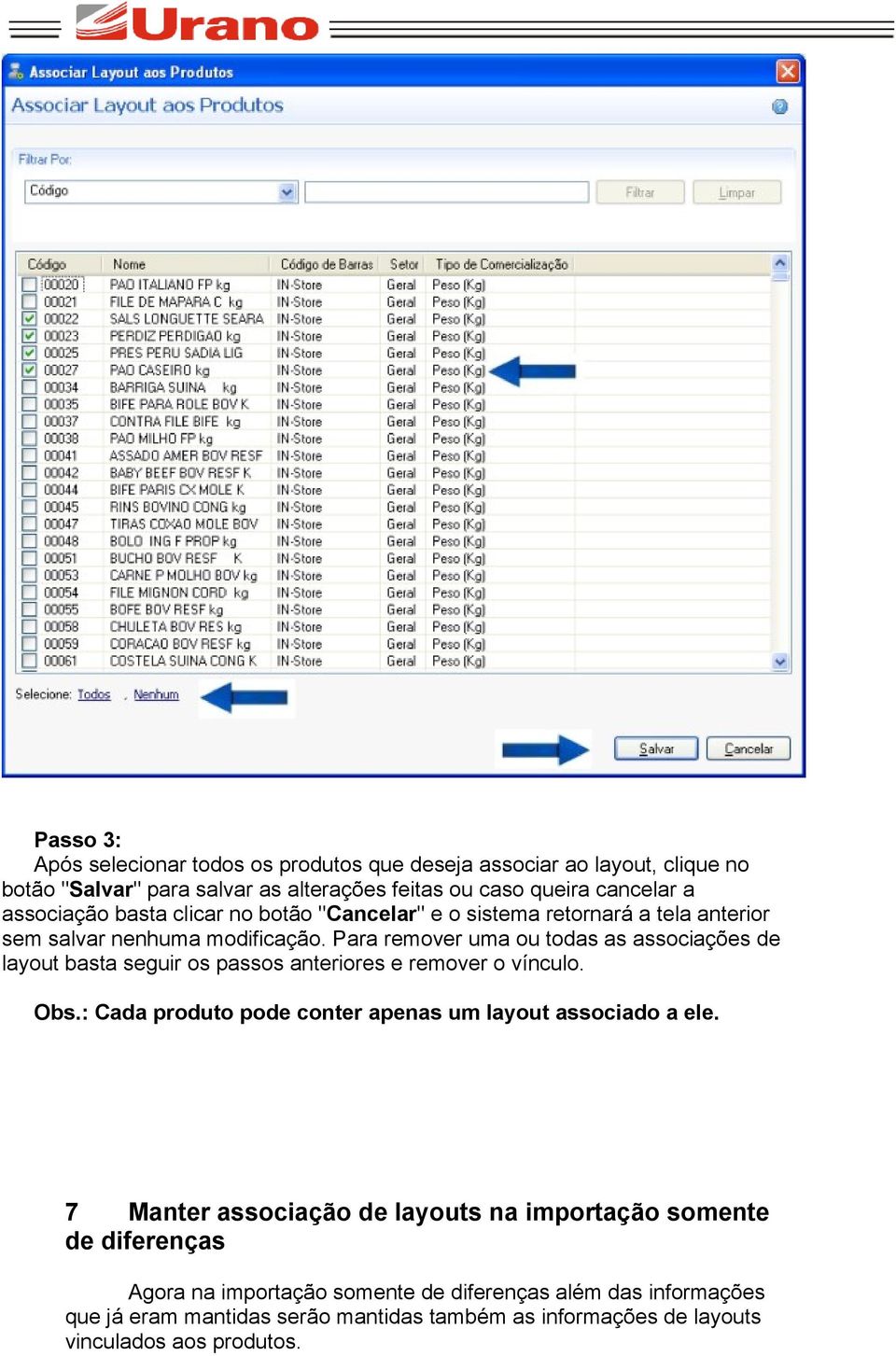 Para remover uma ou todas as associações de layout basta seguir os passos anteriores e remover o vínculo. Obs.