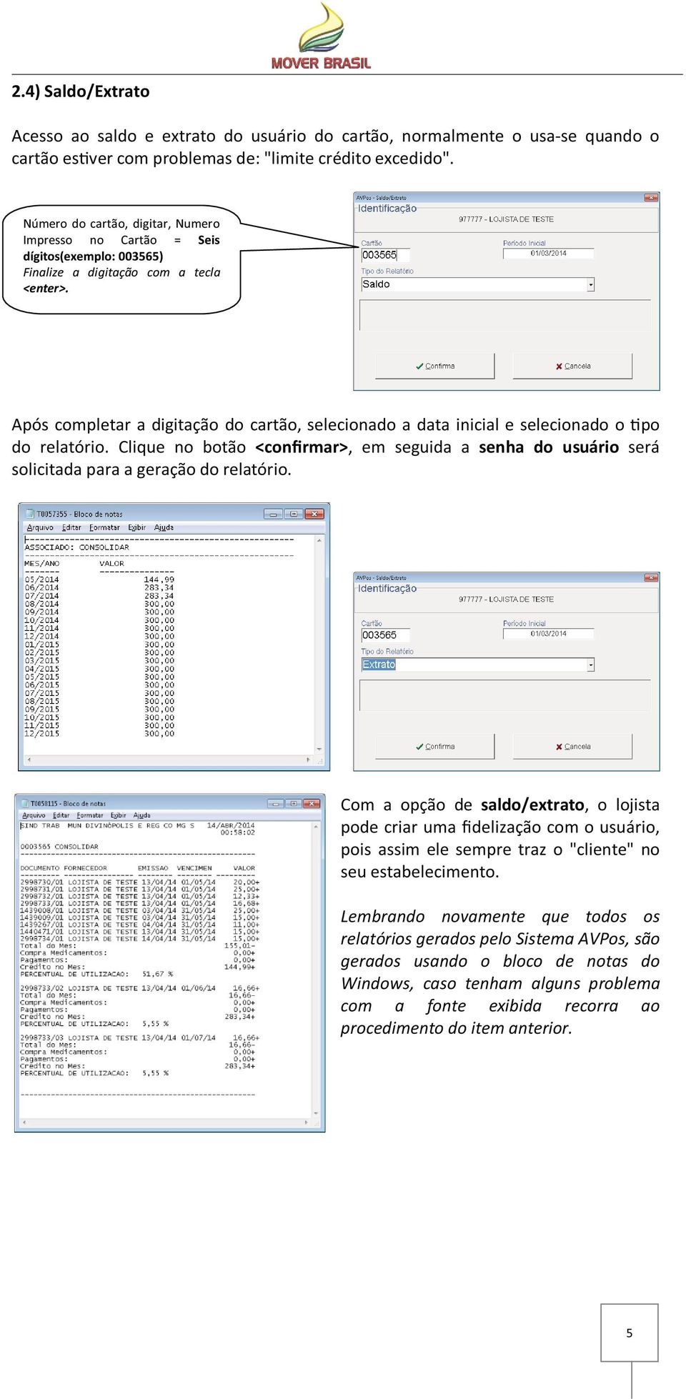 Após completar a digitação do cartão, selecionado a data inicial e selecionado o po do relatório.