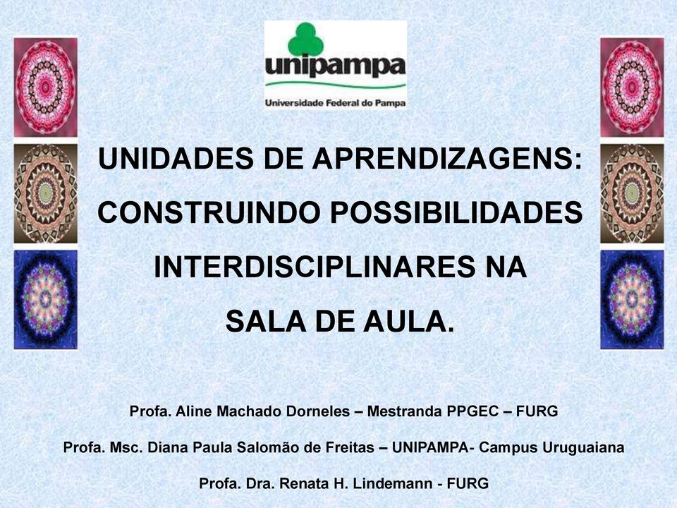 Aline Machado Dorneles Mestranda PPGEC FURG Profa. Msc.