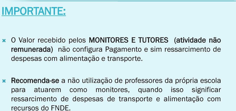 Recomenda-se a não utilização de professores da própria escola para atuarem como