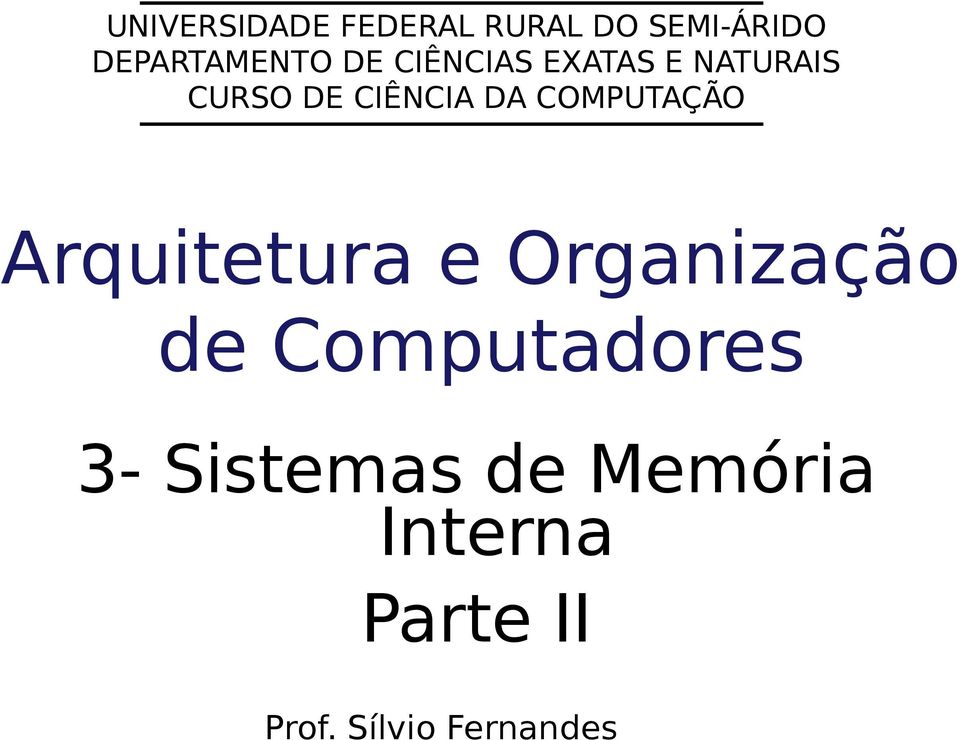 DA COMPUTAÇÃO CURSO DE CIÊNCIA DA COMPUTAÇÃO Arquitetura e Organização de