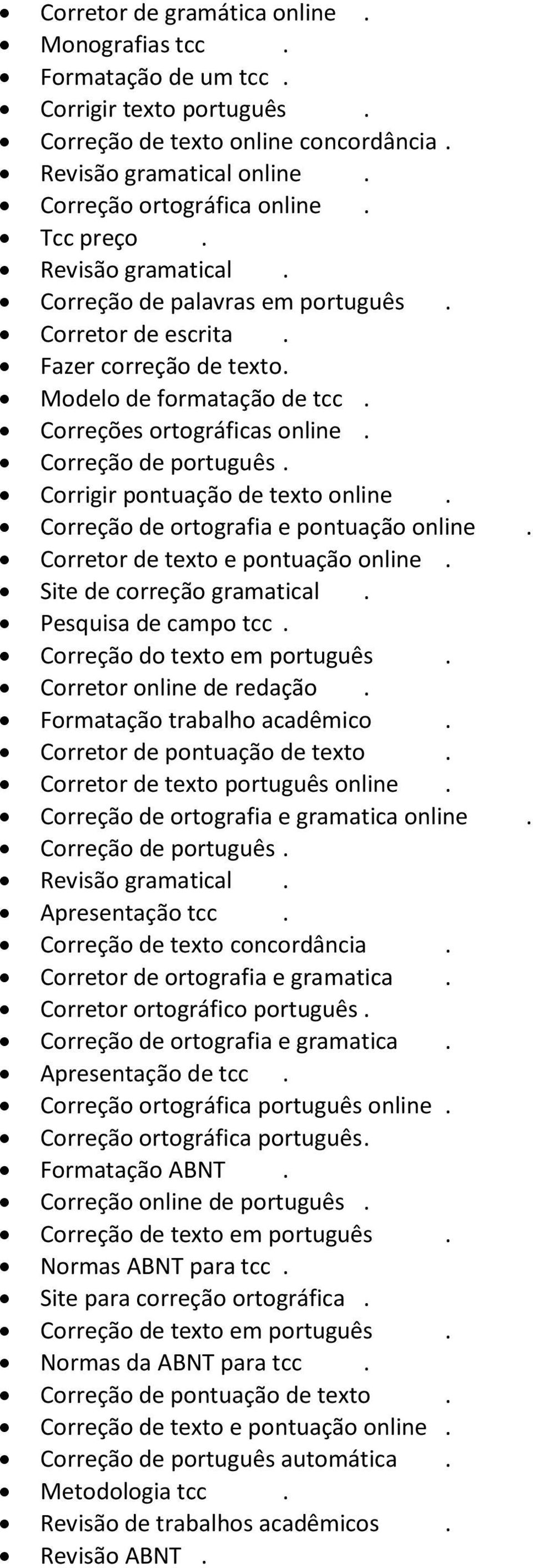 Corrigir pontuação de texto online. Correção de ortografia e pontuação online. Corretor de texto e pontuação online. Site de correção gramatical. Pesquisa de campo tcc. Correção do texto em português.