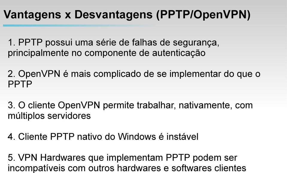 OpenVPN é mais complicado de se implementar do que o PPTP 3.