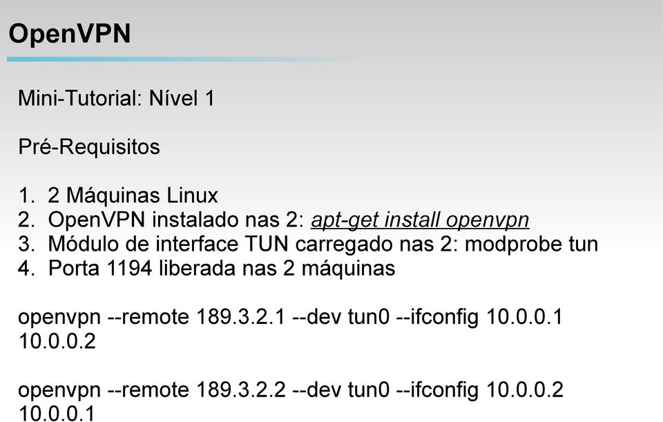 Módulo de interface TUN carregado nas 2: modprobe tun 4.