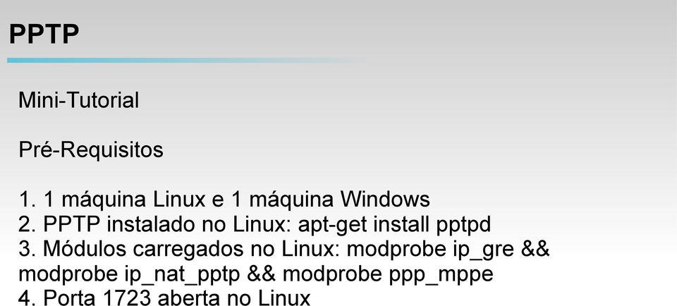 PPTP instalado no Linux: apt-get install pptpd 3.