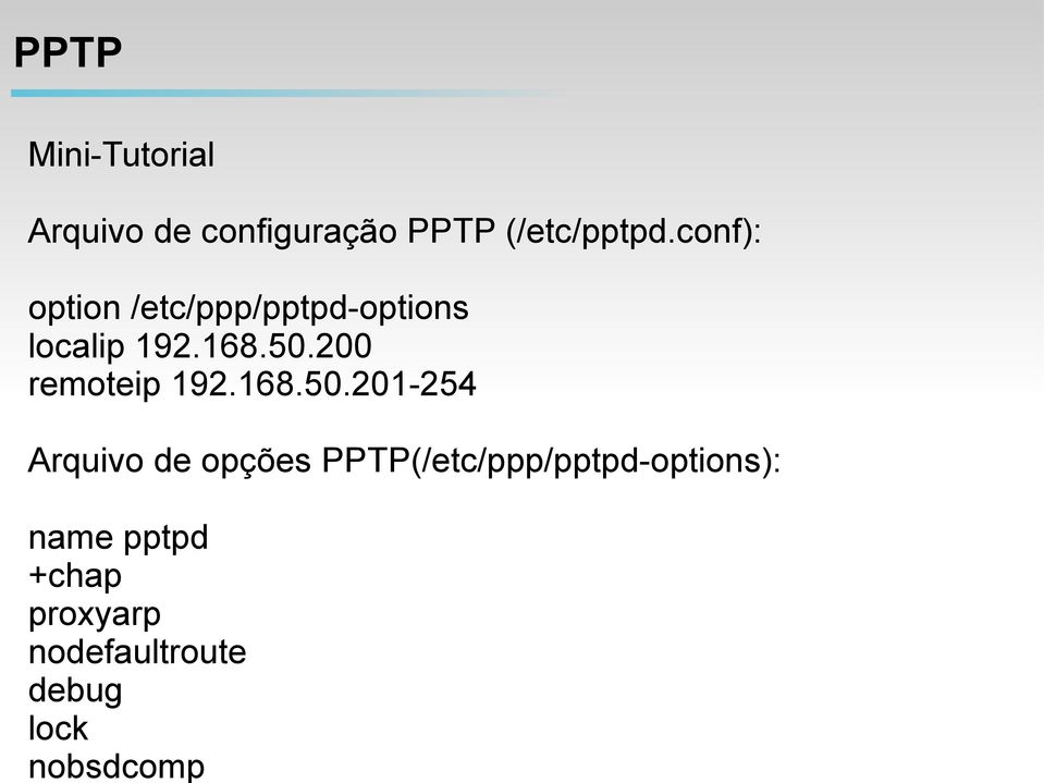 conf): option /etc/ppp/pptpd-options localip 192.168.50.