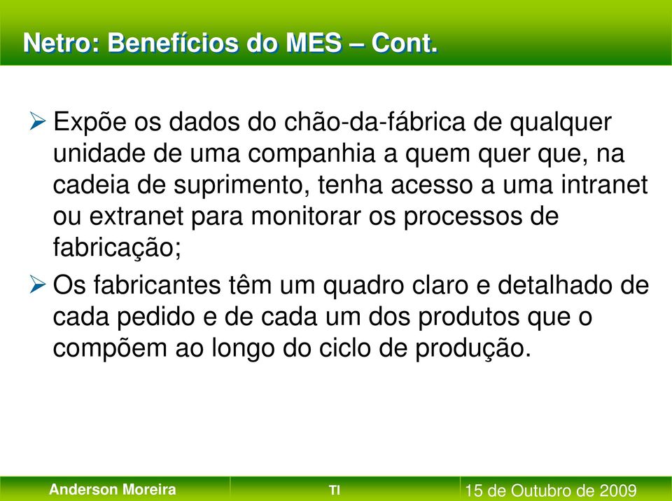 na cadeia de suprimento, tenha acesso a uma intranet ou extranet para monitorar os