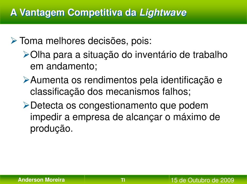 rendimentos pela identificação e classificação dos mecanismos falhos;