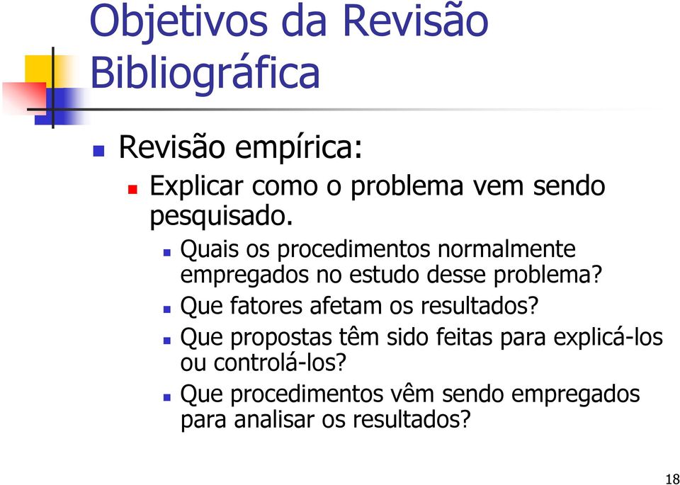 Quais os procedimentos normalmente empregados no estudo desse problema?