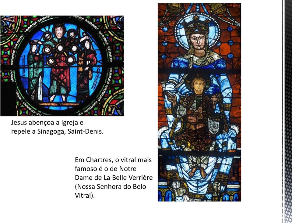 Em Chartres, o vitral mais famoso é o de