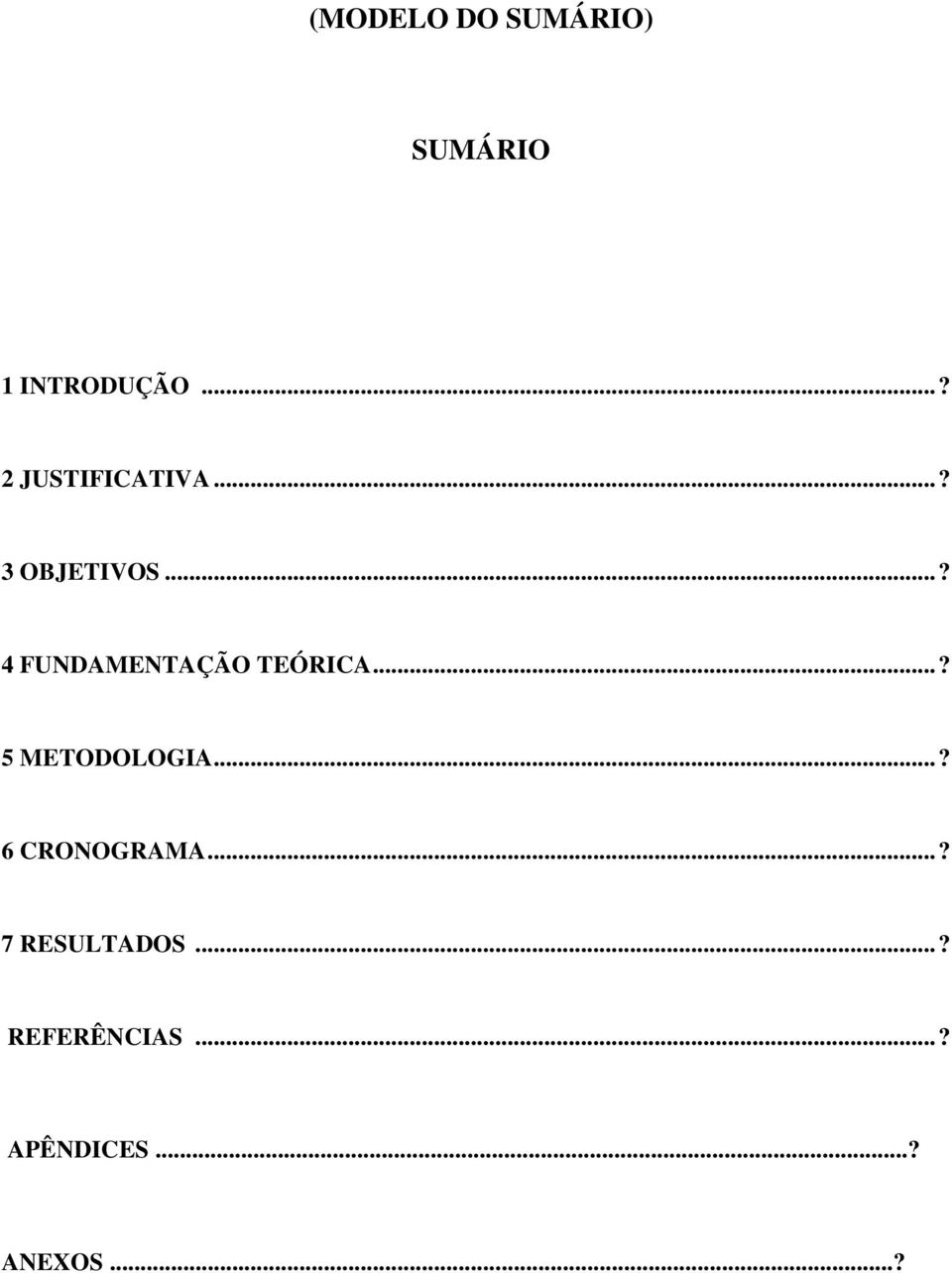 ..? 4 FUNDAMENTAÇÃO TEÓRICA...? 5 METODOLOGIA.