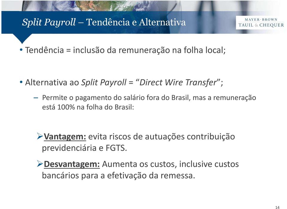 mas a remuneração está 100% na folha do Brasil: Vantagem: evita riscos de autuações contribuição