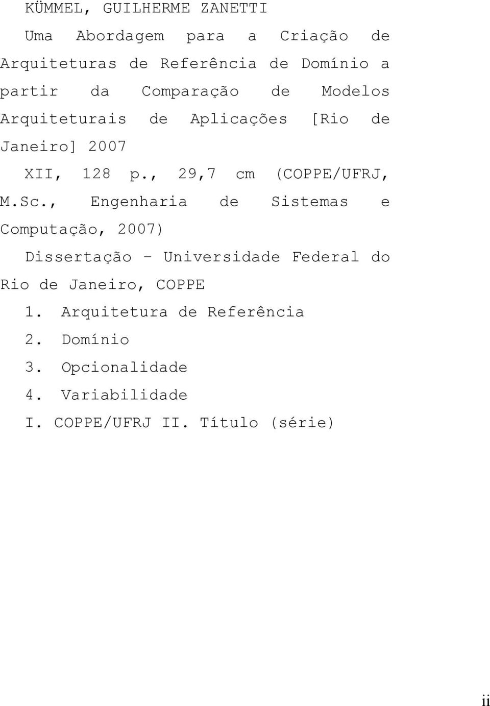 Sc., Engenharia de Sistemas e Computação, 2007) Dissertação Universidade Federal do Rio de Janeiro, COPPE 1.