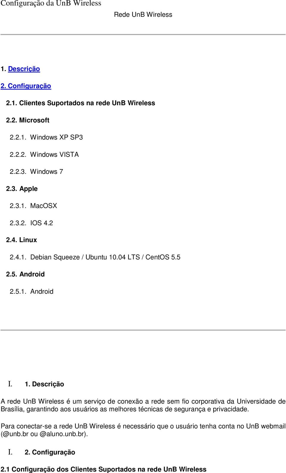 .04 LTS / CentOS 5.5 2.5. Android 2.5.1. Android I. 1.