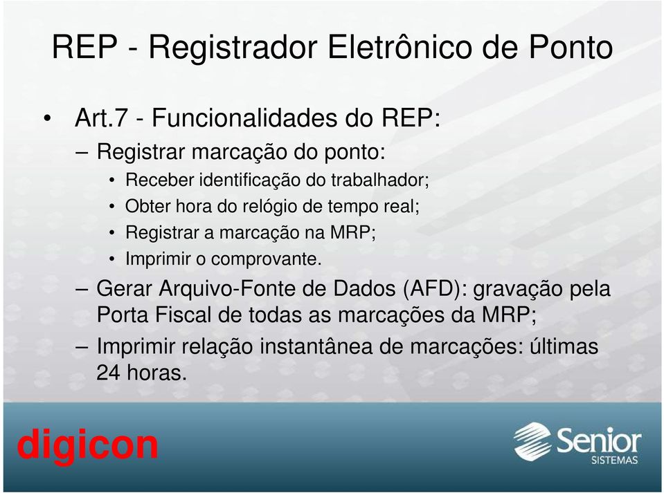 Obter hora do relógio de tempo real; Registrar a marcação na MRP; Imprimir o comprovante.