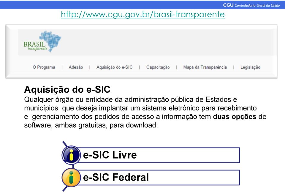 administração pública de Estados e municípios que deseja implantar um sistema