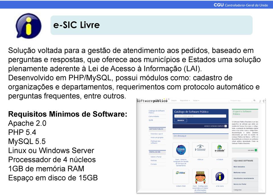 Desenvolvido em PHP/MySQL, possui módulos como: cadastro de organizações e departamentos, requerimentos com protocolo automático e