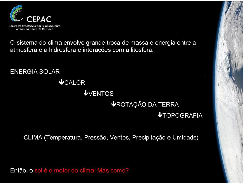 ENERGIA SOLAR CALOR VENTOS ROTAÇÃO DA TERRA TOPOGRAFIA CLIMA