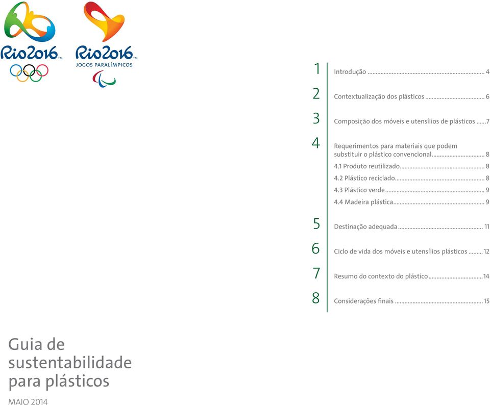 .. 8 4.3 Plástico verde... 9 4.4 Madeira plástica... 9 Destinação adequada.