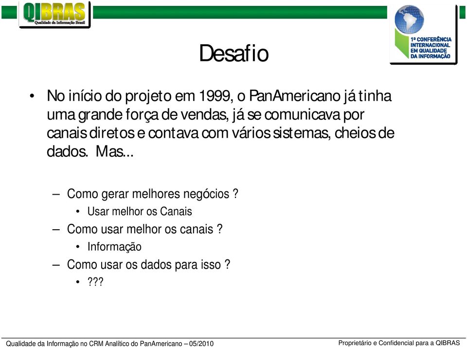 sistemas, cheios de dados. Mas... Como gerar melhores negócios?