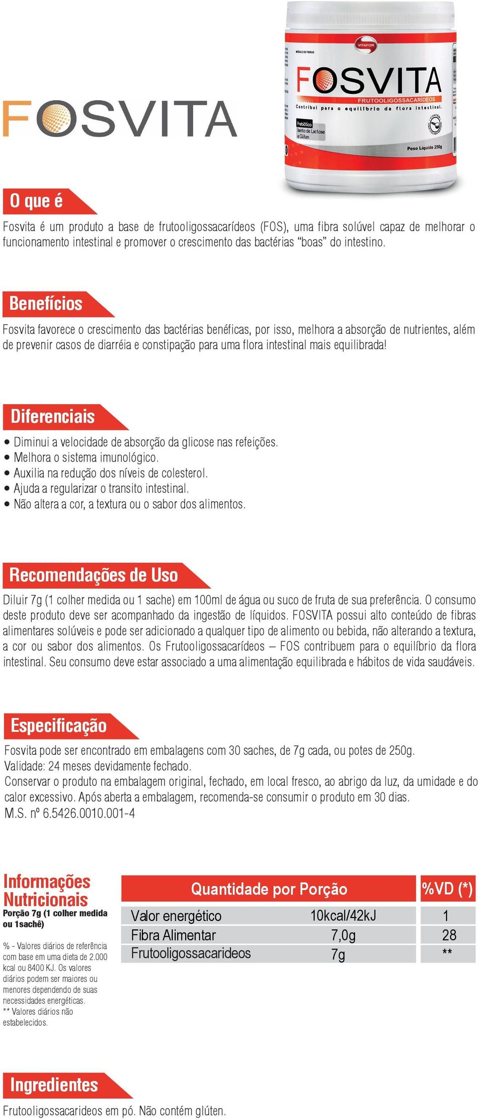 Diminui a velocidade de absorção da glicose nas refeições. Melhora o sistema imunológico. Auxilia na redução dos níveis de colesterol. Ajuda a regularizar o transito intestinal.