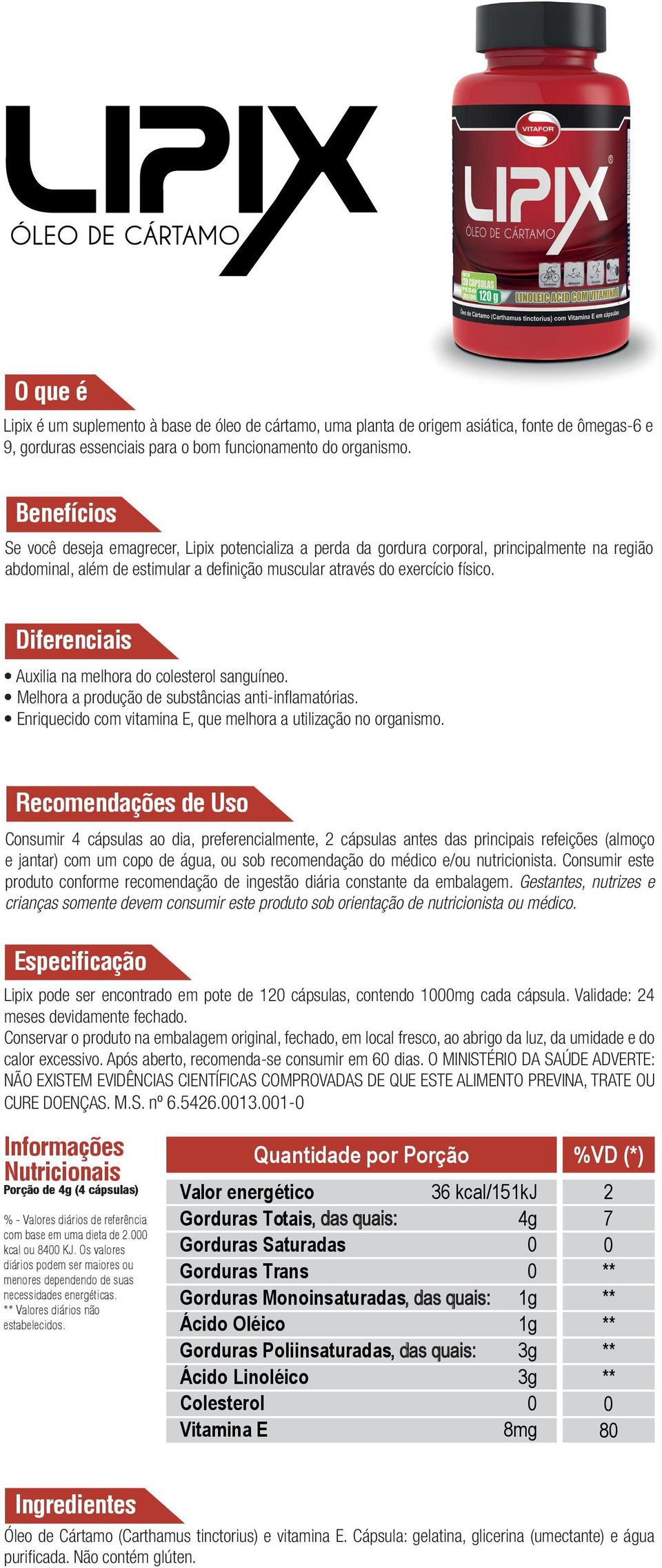 Auxilia na melhora do colesterol sanguíneo. Melhora a produção de substâncias anti-inflamatórias. Enriquecido com vitamina E, que melhora a utilização no organismo.