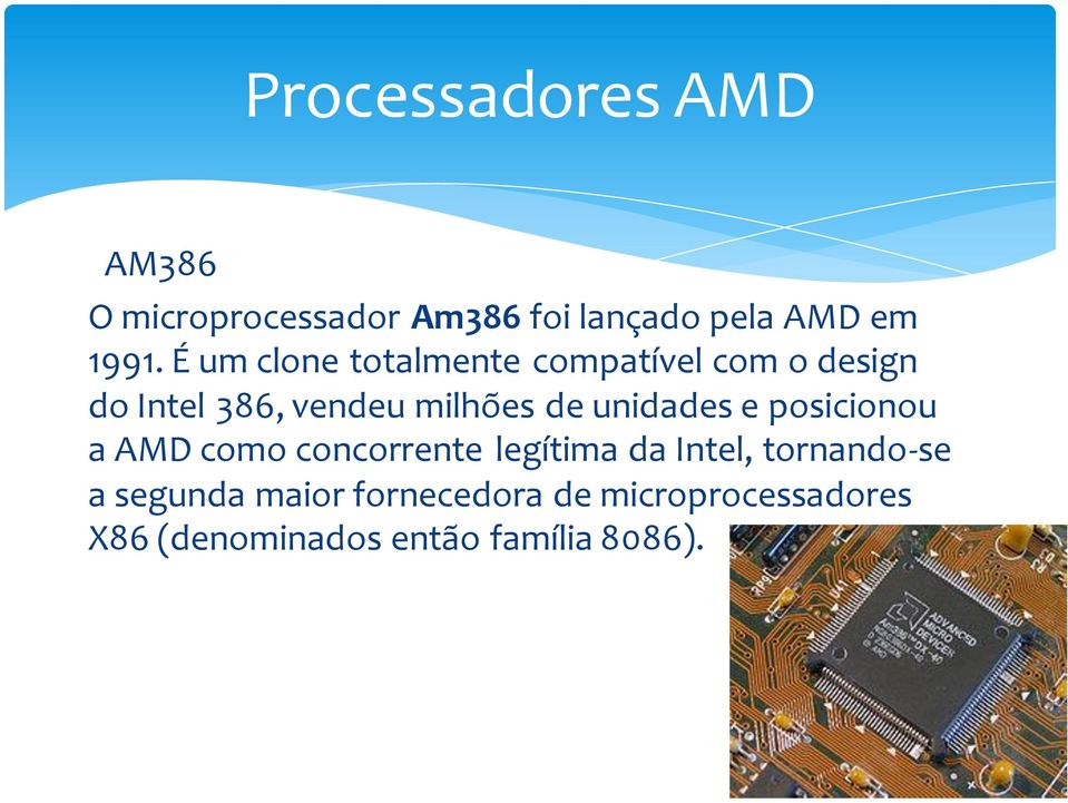 unidades e posicionou a AMD como concorrente legítima da Intel, tornando-se a