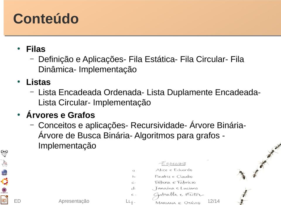 Encadeada- Lista Circular- Implementação Árvores e Grafos Conceitos e aplicações-