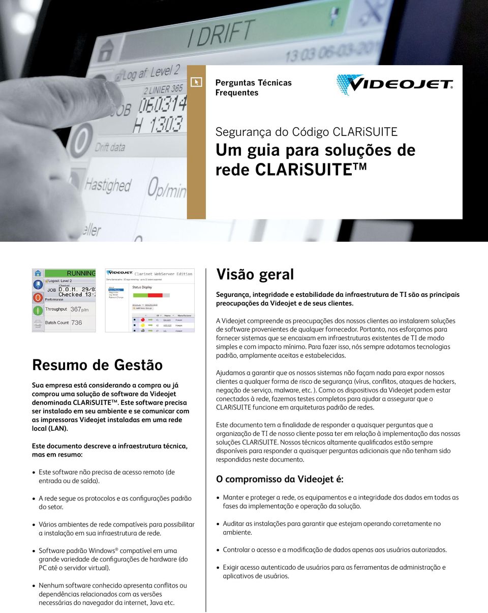 Este software precisa ser instalado em seu ambiente e se comunicar com as impressoras Videojet instaladas em uma rede local (LAN).