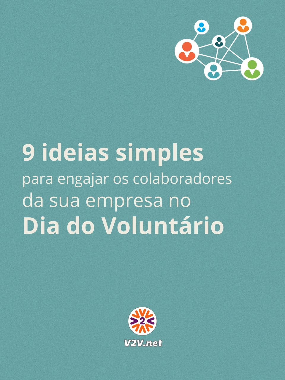 Voluntário 9 ideias simples para engajar os 