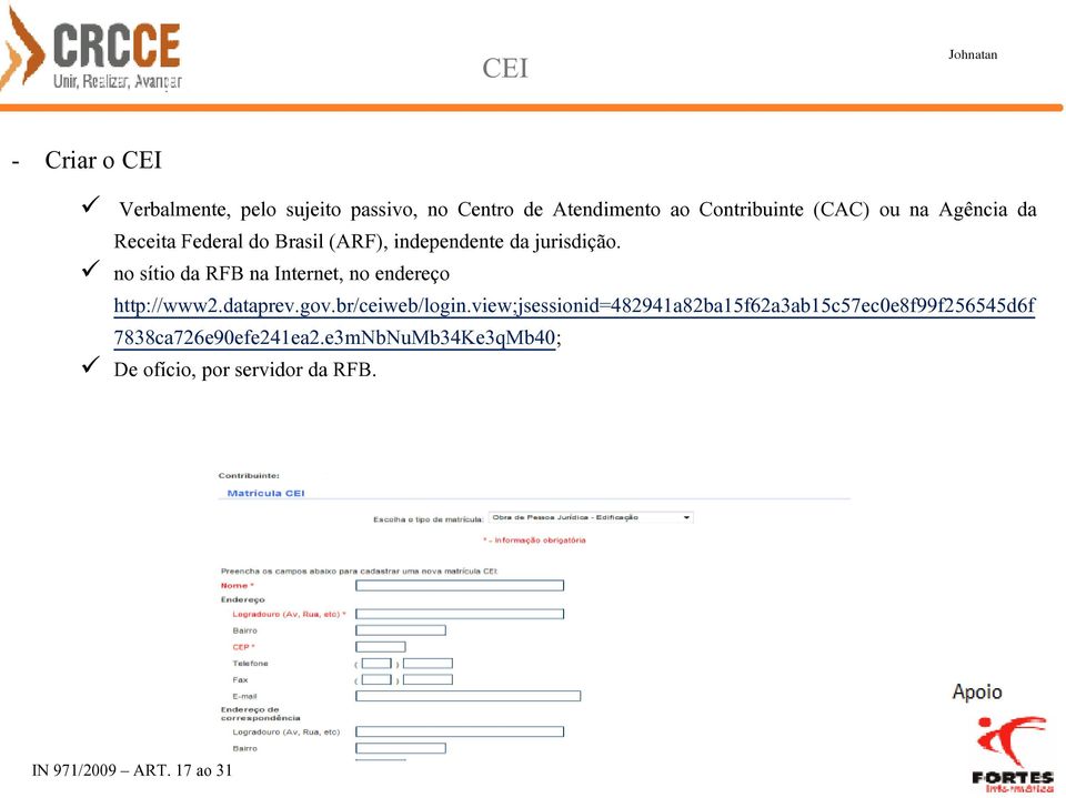 no sítio da RFB na Internet, no endereço http://www2.dataprev.gov.br/ceiweb/login.