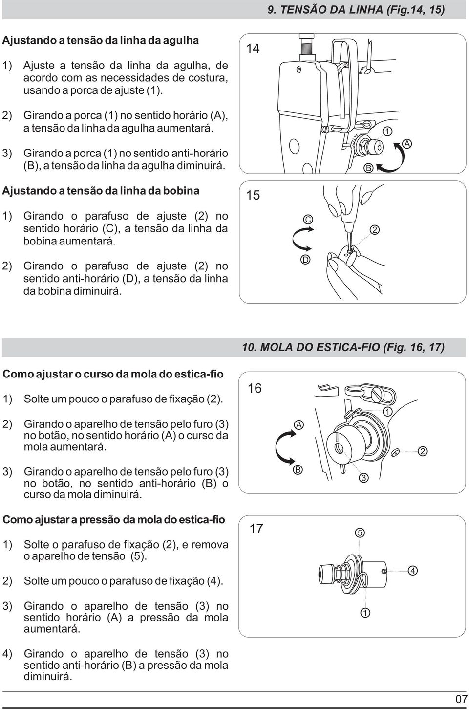 justando a tensão da linha da bobina 5 ) Girando o parafuso de ajuste () no sentido horário (C), a tensão da linha da bobina aumentará.