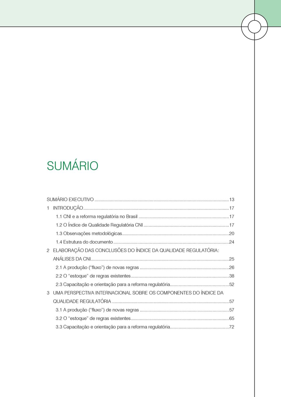 2 O estoque de regras existentes...38 2.3 Capacitação e orientação para a reforma regulatória.