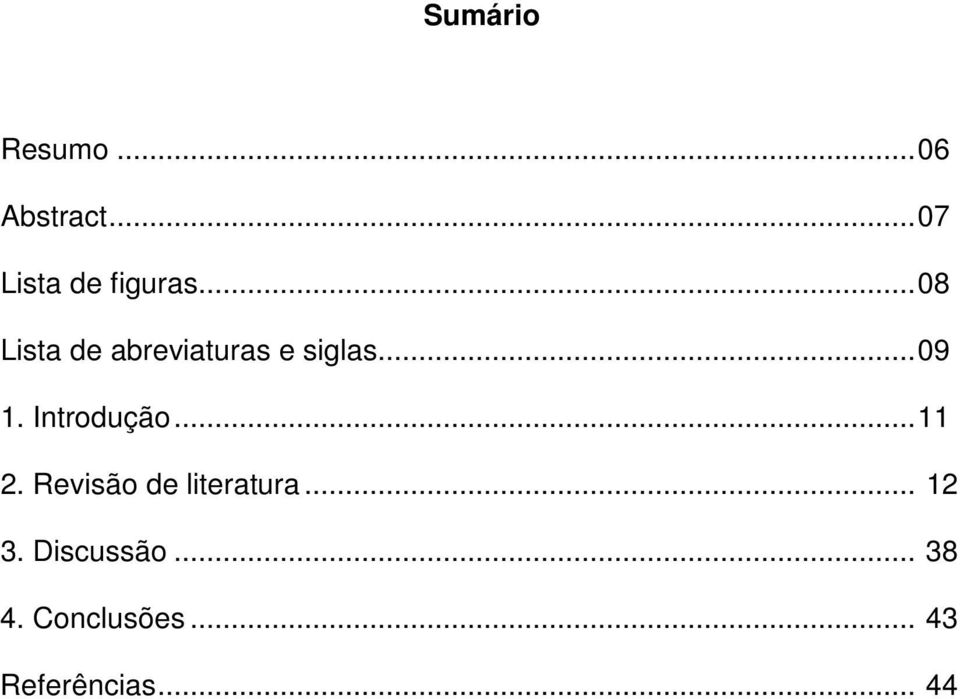 .. 08 Lista de abreviaturas e siglas... 09 1.