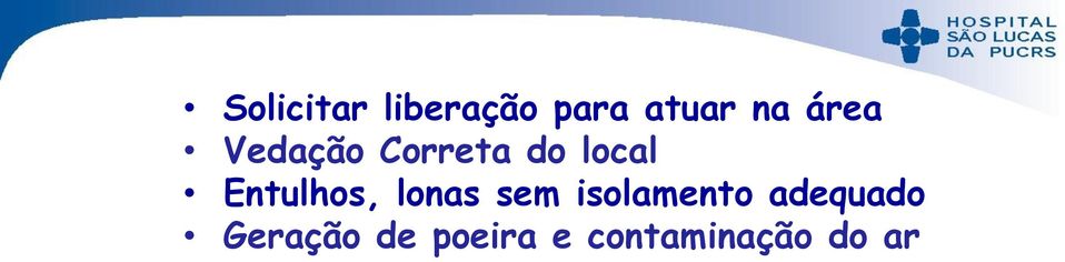 Entulhos, lonas sem isolamento