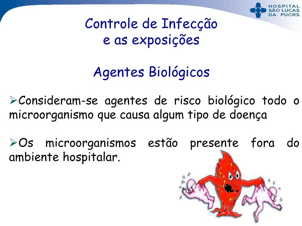 todo o microorganismo que causa algum tipo de doença