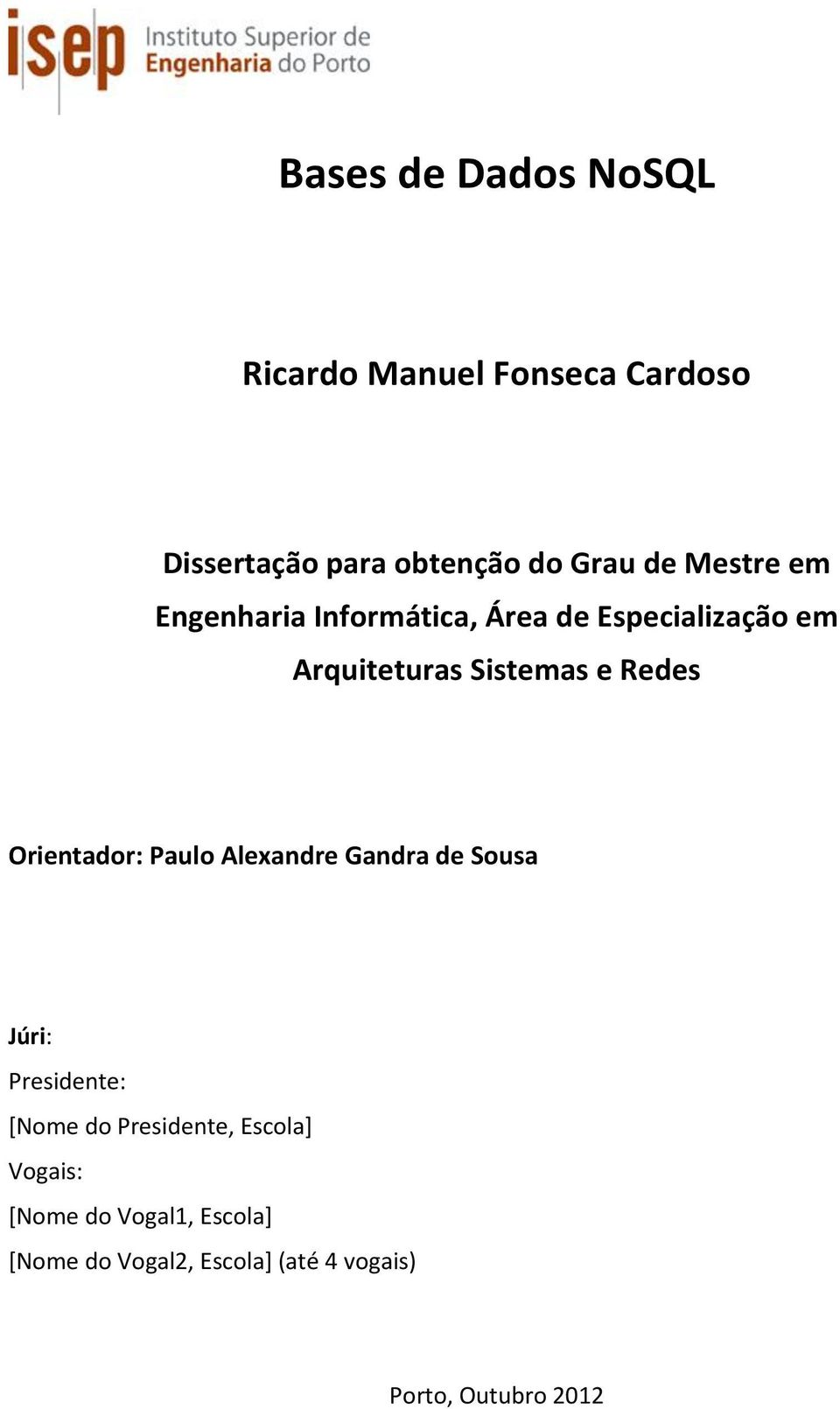 Orientador: Paulo Alexandre Gandra de Sousa Júri: Presidente: [Nome do Presidente, Escola]