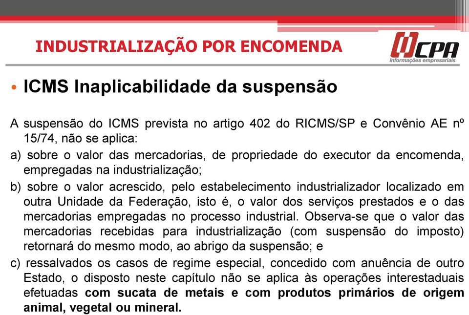 mercadorias empregadas no processo industrial.