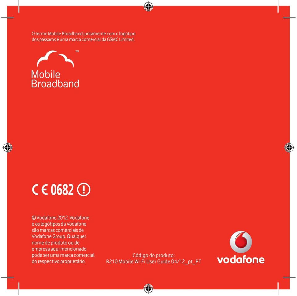 Vodafone e os logótipos da Vodafone são marcas comerciais de Vodafone Group.