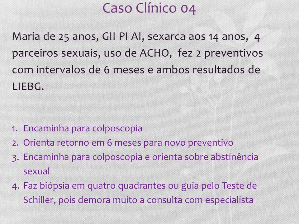 Orienta retorno em 6 meses para novo preventivo 3.