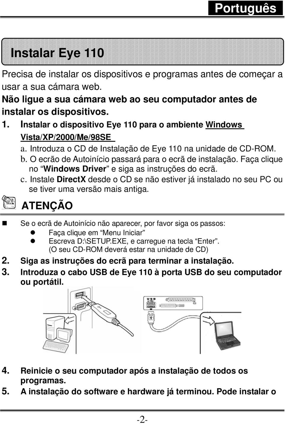 ique no Windows Driver e siga as instruções do ecrã. c. Instale DirectX desde o CD se não estiver já instalado no seu PC ou se tiver uma versão mais antiga.