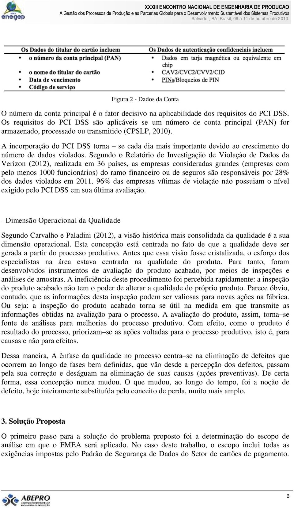 A incorporação do PCI DSS torna se cada dia mais importante devido ao crescimento do número de dados violados.