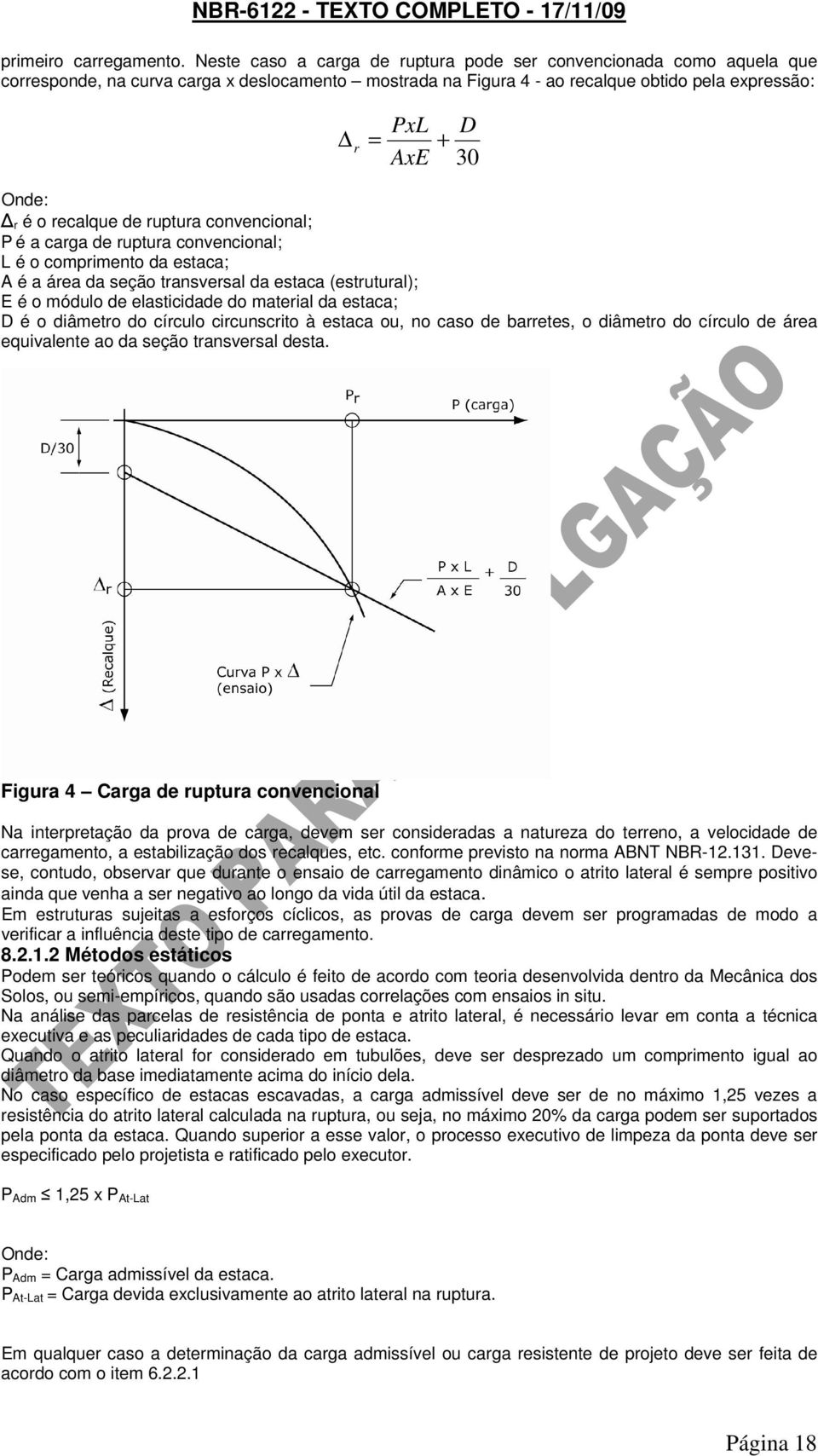 recalque de ruptura convencional; P é a carga de ruptura convencional; L é o comprimento da estaca; A é a área da seção transversal da estaca (estrutural); E é o módulo de elasticidade do material da