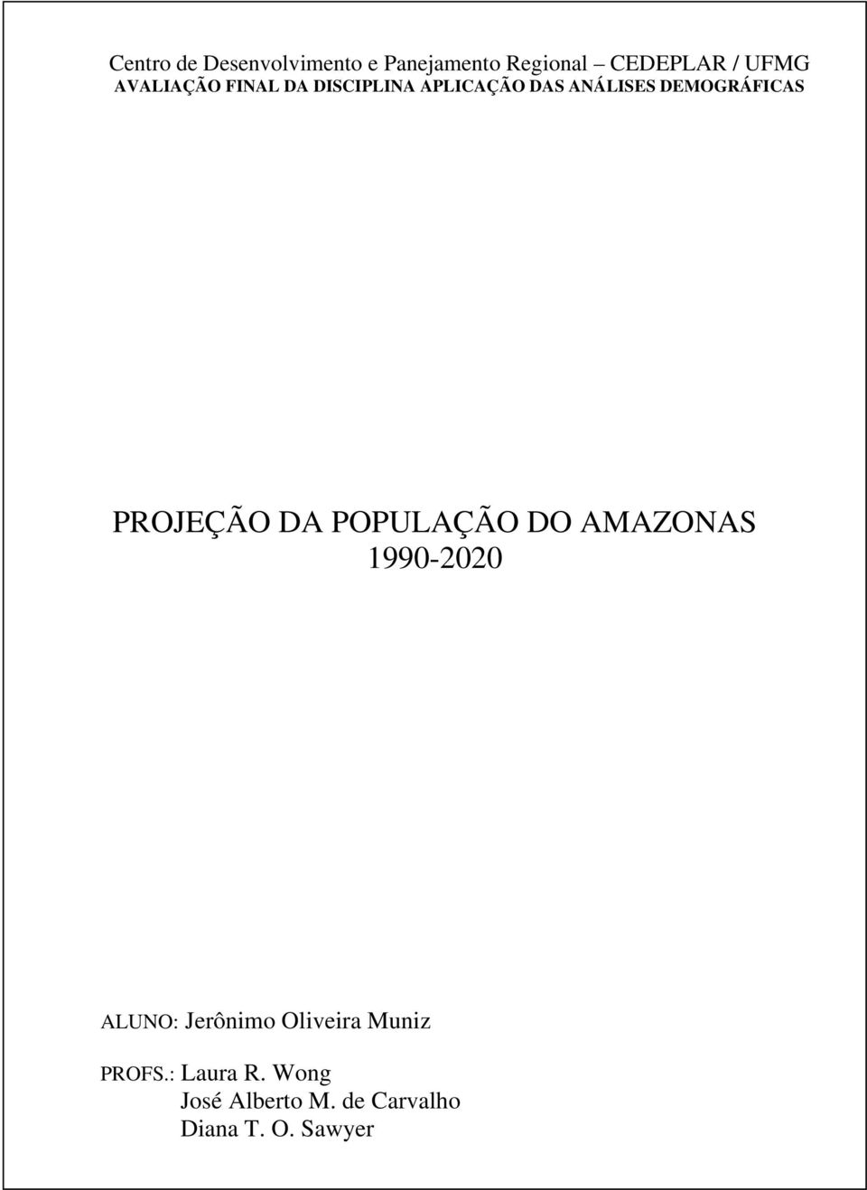 PROJEÇÃO DA POPULAÇÃO DO AMAZONAS 199-22 ALUNO: Jerônimo Oliveira