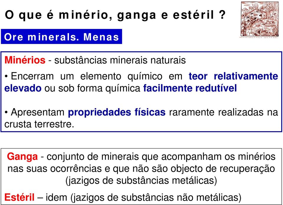 forma química facilmente redutível Apresentam propriedades físicas raramente realizadas na crusta terrestre.