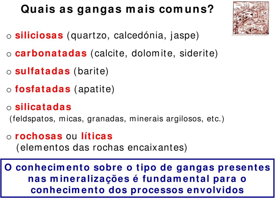 (barite) o fosfatadas (apatite) o silicatadas (feldspatos, micas, granadas, minerais argilosos, etc.
